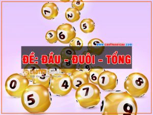 Đề Đầu, Đề Đuôi, Đề Tổng là gì ?